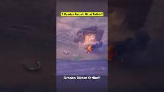Two Russian Aircrafts Destroyed in an Attack on Airfield!