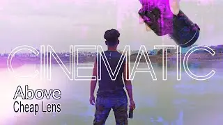 Cinematic Above Cheap Lens @AniThingFilms