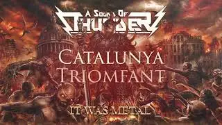 Catalunya Triomfant - Metal version The Reapers (National Anthem of Catalonia) A SOUND OF THUNDER