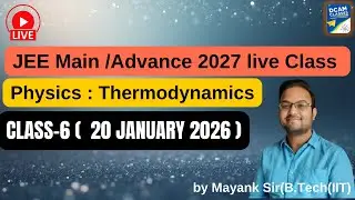 jee main /advance class 11 physics : thermodynamics class-6 (20 january 2026)