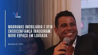 MARRANAS IMOBILIÁRIA E XFIN CREDICONFIANÇA INAUGURAM NOVO ESPAÇO EM LOUSADA