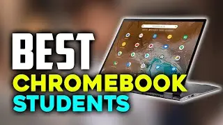 The Top 7 Best Chromebook For Students!