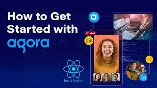 How to Get Started with Agora for React Native