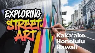 Art and Our Kakaʻako: Exploring Honolulu&rsquo;s Street Art Scene