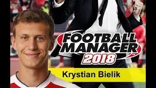 Krystian Bielik Football Manager 2018 - Arsenal Next Jacek Bak
