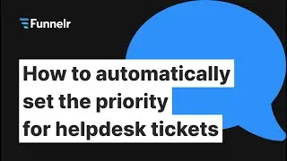 How to automatically set the priority for helpdesk tickets | Funnelr