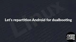 How to re-partition Android for dualbooting | fossfrog