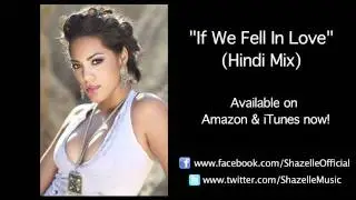 Shazelle - If We Fell In Love (Hindi Mix)