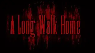 A Long Walk Home - Playthrough (horror walking simulator)