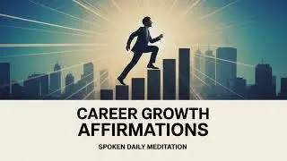 Career Growth Affirmations &ndash; Spoken Meditation | One Line That Matters