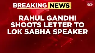 Breaking: Rahul Gandhi Slams Speaker In Letter After Opposition MPs Suspended From Lok Sabha Session