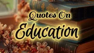 Inspiring Education Quotes For Students Motivation | Best Quotes On Education | Education Quotes