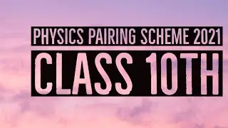 Physics || Paper Pairing Scheme 2021 || Assessment Scheme || Class 10th