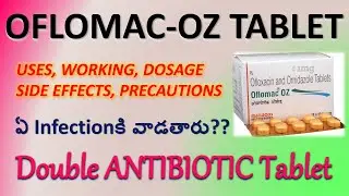 OFLOMAC - OZ Tablet in Telugu - Uses, Working, Dosage, Side effects, Precautions etc.