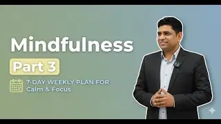 Mindfulness Part 3 | 7-Day Weekly Mindfulness Plan for Calm & Focus#MindfulLiving #mentalwellness