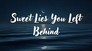 Sweet Lies You Left Behind 💔 | Sad Lyrics Song | Emotional Heartbreak Music