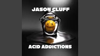 Acid Addictions