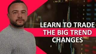 Learn To Trade The BIG Trend Changes