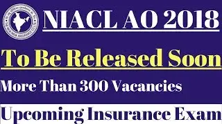 NIACL AO 2018 Recruitment || Expected 300 plus vacancies || Upcoming Insurance Exams