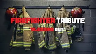 Firefighter Tribute | &lsquo;Bleeding out&rsquo;