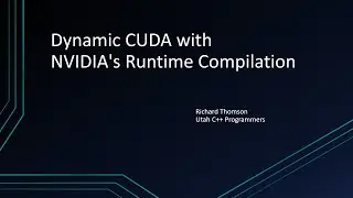 Dynamic CUDA with NVIDIA's Runtime Compilation