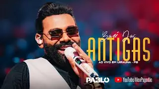 PABLO BA&Uacute; DAS ANTIGAS - AO VIVO EM UIRAUNA - PB