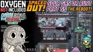 Sour Gas #OrBust! Part 55: Does Partial Geotuning Work? (ONI: Spaced Out!)