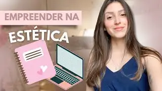 DICAS DE EMPREENDEDORISMO PARA ESTETICISTAS