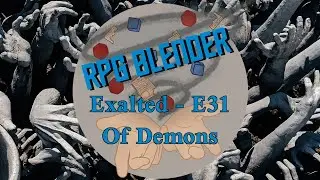 RPG Blender - Exalted Episode 31 - Of Demons