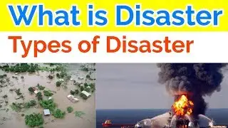 What is Disaster / Types of disaster
