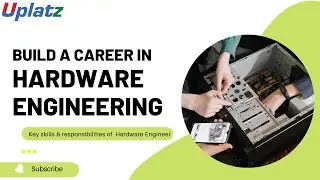 Build a Career in Hardware Engineering | Key Skills & Responsibilities of Hardware Engineer | Uplatz