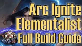 Arc Ignite Elementalist - FULL Beginner Friendly Build Guide [PoE 3.26]