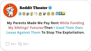 My Parents Made Me Pay Rent While Funding My Siblings’ Futures—Then       Reddit Theater