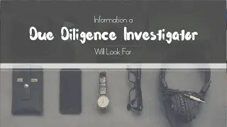 Information a Due Diligence Investigator Looks For