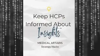 Medical Affairs Strategy Hacks: Keep HCPs Informed About Insights