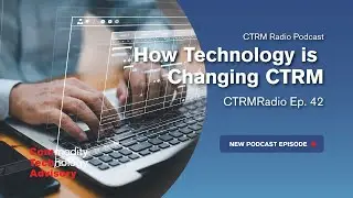 How Technology is Changing CTRM - CTRMRadio Ep. 42