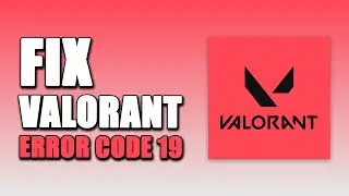 How To Fix Valorant Error Code 19 (WORKING!)