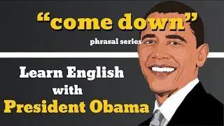 Come Down Usage, Pronounce, Meaning, Definition, Sentence Examples
