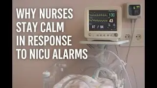 Why NICU Nurses Don&rsquo;t React to Every Alarm: Understanding Monitoring in the NICU