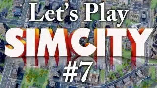 Let's Play SimCity 2013 - Part 7