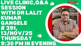 LIVE CLINIC #391||13/NOV/25|| DR LALIT KUMAR GANGELE || DR LALIT KUMAR GANGELE LIVE|| LIVE CLINIC!