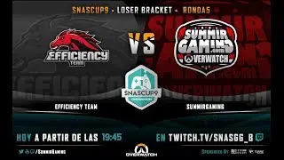 Overwatch | 5&ordm; Ronda LB #SnasCup9 De @SnasGG - Efficiency Team VS SummirGaming (Losers Brackets)