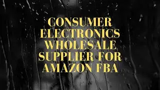 Consumer Electronics Wholesale Supplier Amazon FBA