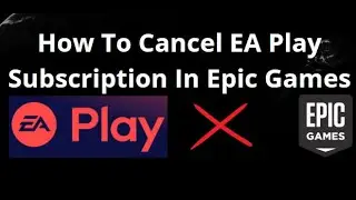 Как пошагово отменить подписку EA Play в Epic Games