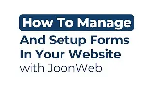 How To Manage Forms In Your Website With JoonWeb | 2026 Complete Guide | Full Explained