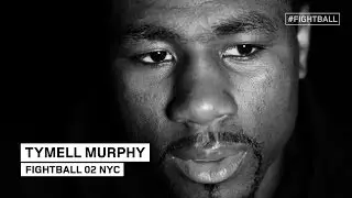 FIGHTBALL 02 NYC REFLEXION: TYMELL MURPHY