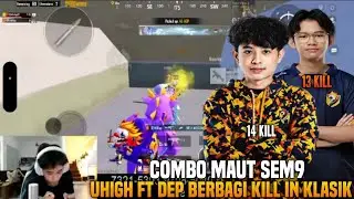 Uhigh Ft Dep Combo Maut Sem9 !! Uhigh Ft Dep Berbagi Kill In Klasik | Pubg Mobile