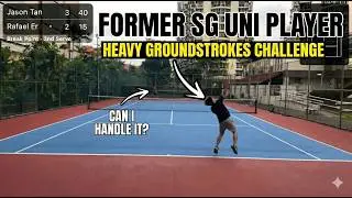 Can I Handle a Former Singapore University Tennis Player's Heavy Groundstrokes?