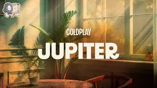 Coldplay ~ Jupiter (lyrics)