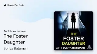 The Foster Daughter by Sonya Bateman &middot; Audiobook preview